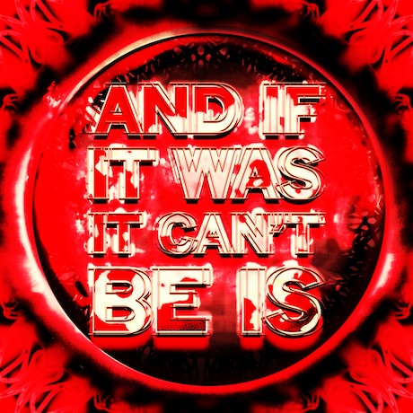 Mark Titchner, And If It Was It Can't Be Is, 2012